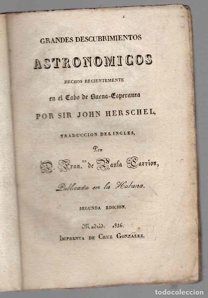 Libros antiguos: GRANDES DESCUBRIMIENTOS ASTRONOMICOS HECHOS RECIENTEMENTE EN EL CABO DE BUENA ESPERANZA 1836. RAREZA