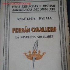 Libros antiguos: BIOGRAFÍA DE LA FAMOSA NOVELISTA FERNAN CABALLERO. ANGELICA PALMA. 1.931