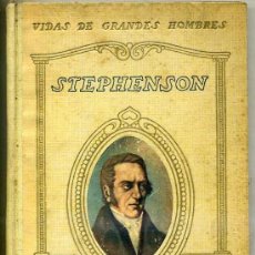 Libros antiguos: VIDAS DE GRANDES HOMBRES SEIX BARRAL : STEPHENSON, POR J. PALAU VERA (1931)