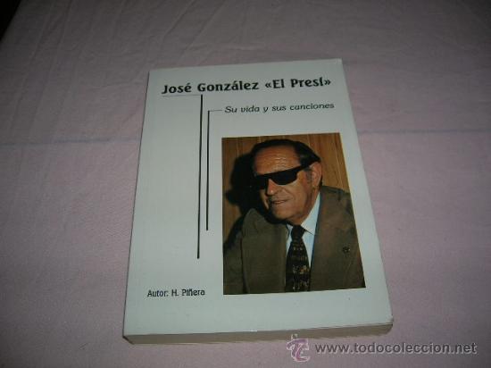 Libros antiguos: Libro José González -El Presi- su vida y sus canciones - Foto 1 - 31827461