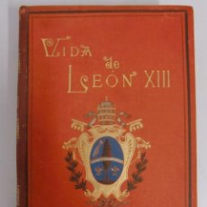 Libros antiguos: VIDA DE LEÓN XIII. POR BERNARDO O'REILLY. BARCELONA. ESPASA EDITORES, 1886