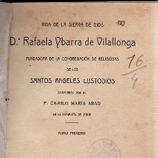 Libros antiguos: VIDA DE LA SIERVA DE DIOS RAFAELA IBARRA DE VILALLONGA, TOMO 1, BILBAO, IMP.LIT.EMETERIO VERDES 1919