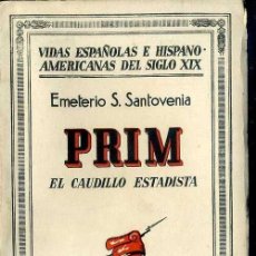 Libros antiguos: SANTOVENIA : PRIM, EL CAUDILLO ESTADISTA (1933)