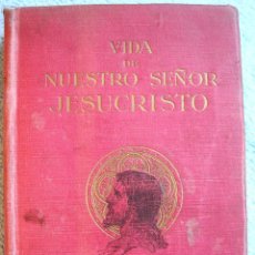 Libros antiguos: VIDA DE NUESTRO SEÑOR JESUCRISTO - REMIGIO VILARIÑO UGARTE, EDIT. EL MENSAJERO, EN BILBAO, 1912.. Lote 42420827