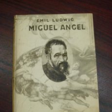 Libros antiguos: MIGUEL ANGEL. EMIL LUDWIG. 1ª EDICIÓN. 1933. TRADUCCIÓN T. DE VILLEGAS 
