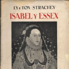 Libros antiguos: ISABEL Y ESSEX (HISTORIA TRÁGICA), DE LYTTON STRACHEY. (TRADUCCIÓN DE JOSÉ Mª QUIROGA PLÁ. 1932). Lote 43499842