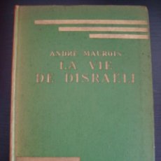 Libros antiguos: LA VIE DE DISRAËLI. ANDRE MAUROIS. HACHETTE. 1927. EN FRANCES.. Lote 57188200