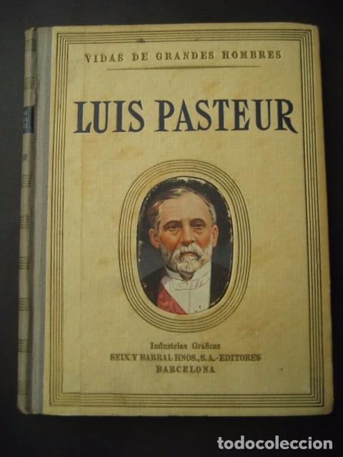 Libros antiguos: LIBRO VIDAS DE GRANDES HOMBRES. LUIS PASTEUR. ED. SEIX BARRAL 1943 BARCELONA