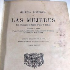 Libros antiguos: LIBRO ANTIGUO DE GALERIA HISTORICA DE LAS MUJERES MAS CELEBRES CUARTA EDICION AÑO 1879