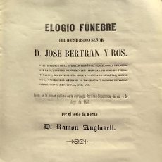 Libros antiguos: ELOGIO FUNEBRE DEL ILUSTRISIMO SEÑOR D. JOSÉ BERTRAN Y ROS. LEIDO EN LA SESIÓN PÚBLICA DE LA.... Lote 123157078