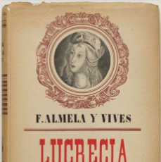 Libros antiguos: LUCRECIA BORJA Y SU FAMILIA. - ALMELA Y VIVES, FRANCISCO.. Lote 123155532