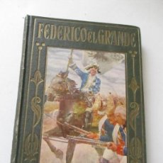 Libros antiguos: FEDERICO EL GRANDE, EL HIJO DEL REY SARGENTO.- JOSÉ POCH NOGUER-1933- EDT: ARALUCE, BARCELONA. Lote 126744707