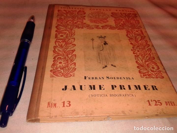 Libros antiguos: JAUME PRIMER, FERRAN SOLDEVILA, COLLECCIO POPULAR BARCINO XII, EN CATALAN, B2