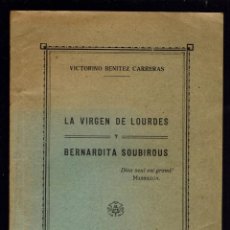Libros antiguos: LA VIRGEN DE LOURDES Y BERNARDITA SOUBIROUS, VICTORINO BENÍTEZ CARRERAS.DEDICADO AUTOR.1929(MEN.3.7). Lote 154101402