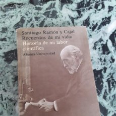 Libros antiguos: RECUERDOS DE MI VIDA: HISTORIA DE MI LABOR CIENTIFICA. RAMON Y CAJAL. ALIANZA UNIVERSIDAD.