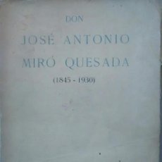 Libros antiguos: DON JOSÉ ANTONIO MIRÓ QUESADA ( 1845 - 1930 ) - MIRÓ QUESADA S., AURELIO. Lote 193475162