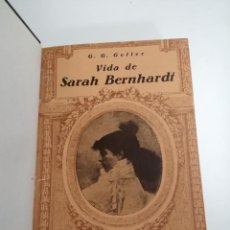 Libros antiguos: VIDA DE SARAH BERNHARDT. G.G. GELLER. 1933BARCELONA. ED.: APOLO. TRAD.. JAIME PASSARELL.. Lote 209234558