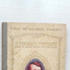 Libros antiguos: LIVINGSTONE. A. RUIZ Y PABLO. HERMANOS SEIX BARRAL, VIDAS DE GRANDES HOMBRES, 1930.. Lote 218365073