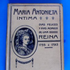 Libros antiguos: MARÍA ANTONIETA ÍNTIMA. JUAN B. ENSEÑAT. MONTANER Y SIMON EDITORES. BARCELONA, 1908.. Lote 232350635