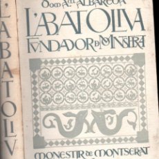 Libros antiguos: ALBAREDA : L' ABAT OLIVA FUNDADOR DE MONTSERRAT (1931) PRIMERA EDICIÓ