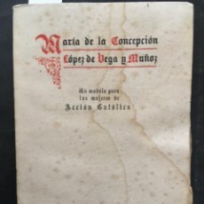 Libros antiguos: MARIA DE LA CONCEPCION LOPEZ DE VEGA Y MUÑOZ, JOSE MARZO, 1935. Lote 243132350