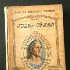 Libros antiguos: JULIO CESAR (1921) VIDAS DE GRANDES HOMBRES - JUAN PALAU VERA - 3ª EDICIÓN SEIX BARRAL - DE PLUTARCO. Lote 247031465