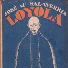 Libros antiguos: SALAVERRIA, JOSÉ Mª: LOYOLA.. Lote 41317098