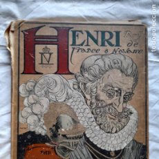 Libros antiguos: HENRI IV ROY DE FRANCE ET NAVARRE, MONTORGUEIL Y VOGEL. 1907. Lote 270980048