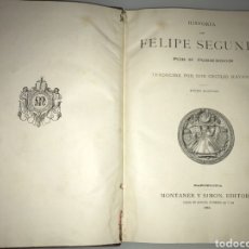 Libros antiguos: HISTORIA DE FELIPE SEGUNDO POR H. FORNERON - MONTANER Y SIMÓN. 1884