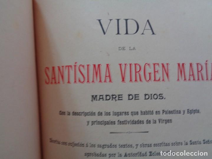 Libros antiguos: ¡¡ ANTIGUO LIBRO: VIDA DE LA SANTISIMA VIRGEN MARIA, MADRE DE DIOS: - 1899. !! - Foto 10 - 276260268