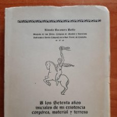 Libros antiguos: 1ª EDICIÓN A LOS 70 AÑOS INICIALES DE MI EXISTENCIA CORPÓREA ...- RÓMULO ROCAMORA - DEDICATORIA. Lote 276576533