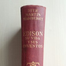 Libros antiguos: EDISON, SU VIDA Y SUS INVENTOS. DYER MARTIN MEADOWCROFT. ARALUCE, 1930.. Lote 276659428
