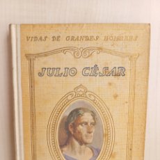 Libros antiguos: JULIO CÉSAR. JUAN PALAU VERA. SEIX BARRAL HERMANOS, VIDAS DE GRANDES HOMBRES, 1934.. Lote 283287738