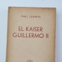 L-6079. EL KAISER GUILLERMO II, EMIL LUDWIG. SEGUNDA EDICION, 1945.