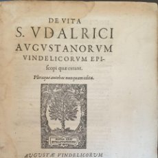 Libros antiguos: AÑO 1595 - DE VITA S.VDALRICI AVGVSTANORVM VINDELICORVM EPISCOPI QUAE EXTANT.. Lote 314733118