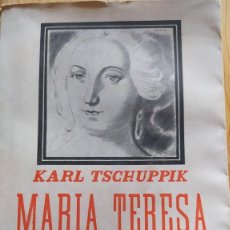 Libros antiguos: MARIA TERESA DE AUSTRIA. KARL TSCHUPPIK, 1935. Lote 335998248