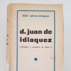 Libros antiguos: D. JUAN DE IDIAQUEZ: EMBAJADOR Y CONSEJERO DE FELIPE II.- FIDEL PÉREZ-MÍNGUEZ.- 1932. Lote 339895203