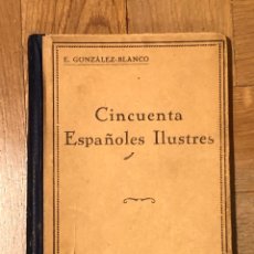 Libros antiguos: CINCUENTA ESPAÑOLES ILUSTRES. GONZALEZ-BLANCO. Lote 346926018