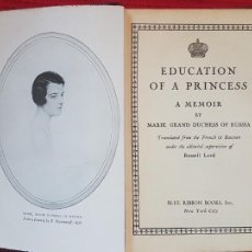 Libros antiguos: EDUCATION OF A PRINCESS DE MARIE GRAN DUQUESA DE RUSIA, ED. EN INGLÉS POR BLUE RIBBON BOOKS 1930