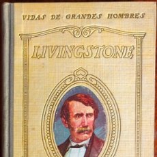Libros antiguos: LIVINGSTONE. VIDA DE GRANDES HOMBRES. 1930. A. RUIZ Y PABLO. Lote 354031953