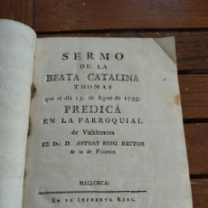 Libros antiguos: SERMÓ DE LA BEATA CATALINA THOMAS QUE PREDICÀ A VALLDEMOSA ANTONI ROIG DE FELANITX. MALLORCA, 1793.