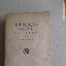 Libros antiguos: BERRUGUETE Y SU OBRA. 1ª EDICIÓN ORUETA, RICARDO DE EDITORIAL CALLEJA, MADRID, 1917 348PP. Lote 381102099