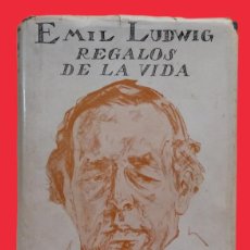 Libros antiguos: REGALOS DE LA VIDA. EMIL LUDWIG. 1ª EDICIÓN 1932. MUY BUEN ESTADO.. Lote 387991949