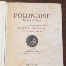 Libros antiguos: POLONAISE: THE LIFE OF CHOPIN. GUY DE POURTALÈS. NEW YORK, 1927.