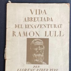 Libros antiguos: VIDA ABREUJADA DEL BENAVENTURAT RAMON LULL. 1921 LLORENÇ RIBER. Lote 401539194