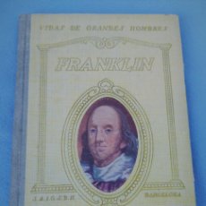 Libros antiguos: LIBRO BIOGRAFIA VIDA DE BENJAMIN FRANKLIN 1934. Lote 401912509