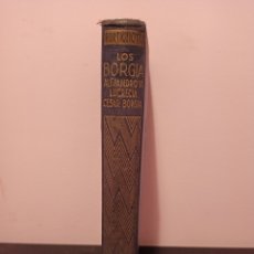 Libros antiguos: LOS BORGIA. ALEJANDRO VI, CESAR Y LUCRECIA - GIUSEPPI PORTIGLIOTTI - JOAQUÍN GIL EDITOR - 1936. Lote 401932539