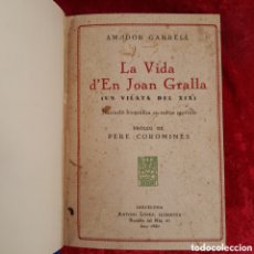 Libros antiguos: L-757. LA VIDA D'EN JOAN GRALLA. AMADOR GARRELL. ANTONI LÓPEZ. BARCELONA, 1930