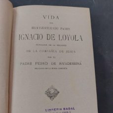 Libros antiguos: VIDA DE SAN IGNACIO DE LOYOLA- PEDRO RIVADENEIRA - 1920
