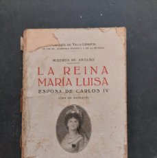 Libros antiguos: LA REINA MARIA LUISA- MUJER DE CARLOS IV- MARQUÉS DE VILLA-URRUTIA